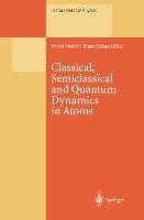 Classical, Semiclassical and Quantum Dynamics in Atoms