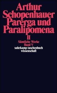 Parerga und Paralipomena II. Kleine philosophische Schriften