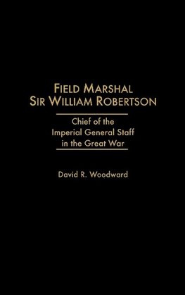 Field Marshal Sir William Robertson