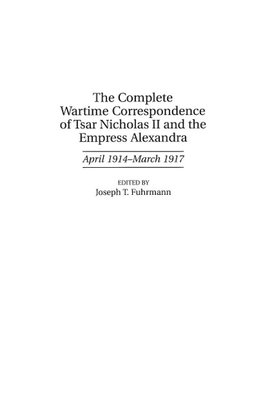 The Complete Wartime Correspondence of Tsar Nicholas II and the Empress Alexandra