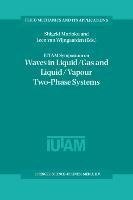 IUTAM Symposium on Waves in Liquid/Gas and Liquid/Vapour Two-Phase Systems