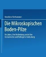 Die Mikroskopischen Boden-Pilze