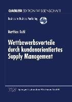 Wettbewerbsvorteile durch kundenorientiertes Supply Management