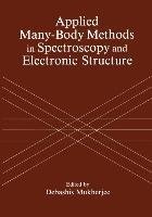 Applied Many-Body Methods in Spectroscopy and Electronic Structure