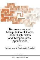 Nanosources and Manipulation of Atoms Under High Fields and Temperatures: Applications