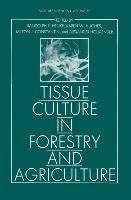 Tissue Culture in Forestry and Agriculture