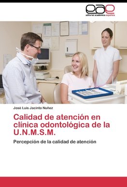 Calidad de atención en clínica odontológica de la U.N.M.S.M.