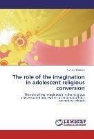 The role of the imagination in adolescent religious conversion