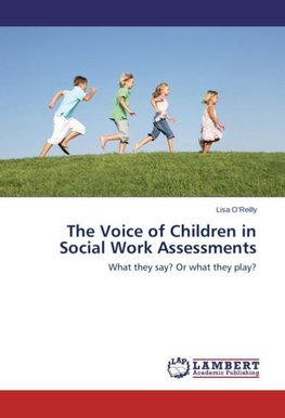 The Voice of Children in Social Work Assessments