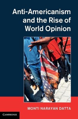 Datta, M: Anti-Americanism and the Rise of World Opinion