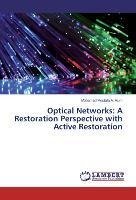 Optical Networks:  A Restoration Perspective with Active Restoration