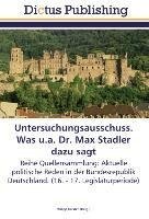 Untersuchungsausschuss. Was u.a. Dr. Max Stadler dazu sagt