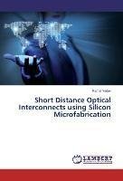 Short Distance Optical Interconnects using Silicon Microfabrication