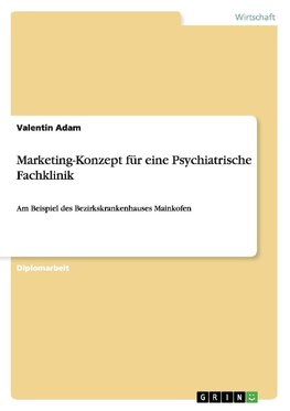 Marketing-Konzept für eine Psychiatrische Fachklinik