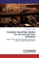 Catalytic Nanofiber Media for Air and Hot Gas Filtration