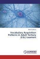 Vocabulary Acquisition Patterns in Adult Tertiary (ESL) Learners