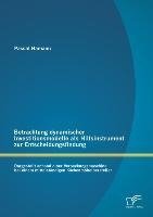 Betrachtung dynamischer Investitionsmodelle als Hilfsinstrument zur Entscheidungsfindung: Dargestellt anhand einer Verpackungsmaschine bei einem mittelständigen Küchenmöbelhersteller