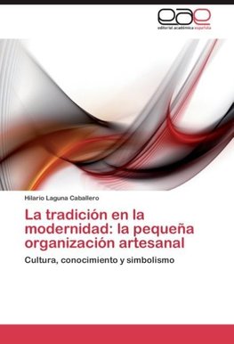 La tradición en la modernidad: la pequeña organización artesanal