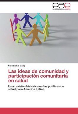 Las ideas de comunidad y participación comunitaria en salud