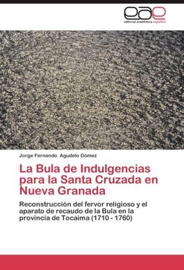 La Bula de Indulgencias para la Santa Cruzada en Nueva Granada