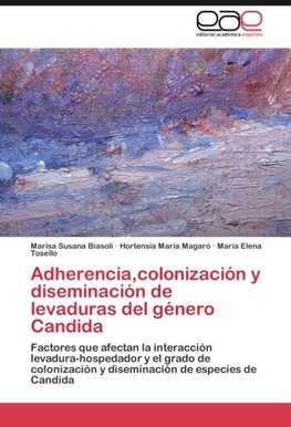 Adherencia,colonización y diseminación de levaduras del género Candida