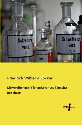 Die Vergiftungen in forensischer und klinischer Beziehung