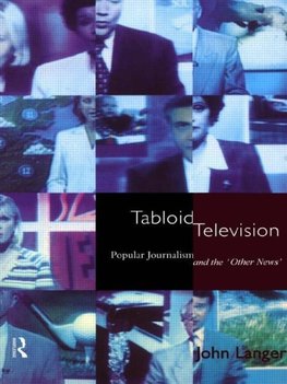 Langer, J: Tabloid Television