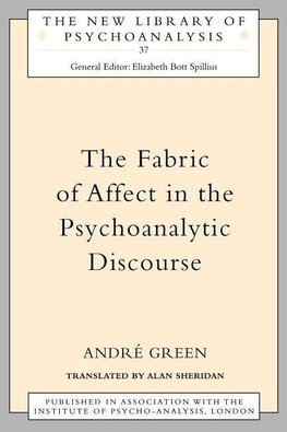 Green, A: The Fabric of Affect in the Psychoanalytic Discour