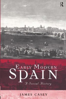 Casey, J: Early Modern Spain