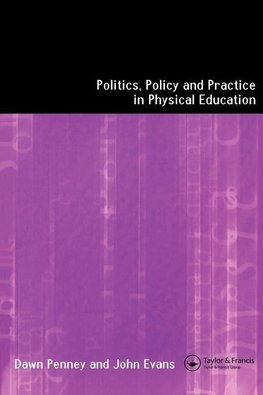 Evans, J: Politics, Policy and Practice in Physical Educatio