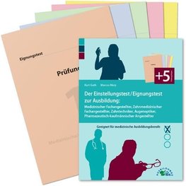 Der Einstellungstest / Eignungstest zur Ausbildung: Medizinischer Fachangestellter, Zahnmedizinischer Fachangestellter, Zahntechniker, Augenoptiker, Pharmazeutisch-kaufmännischer Angestellter