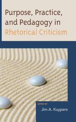 Purpose, Practice, and Pedagogy in Rhetorical Criticism