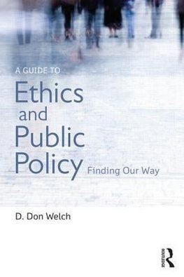 Welch, D: Guide to Ethics and Public Policy