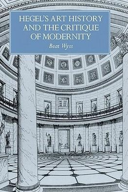 Hegel's Art History and the Critique of Modernity