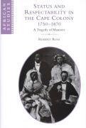 Status and Respectability in the Cape Colony, 1750-1870