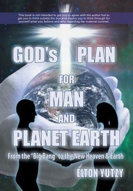 God's Plan for Man and Planet Earth