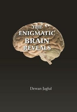 ENIGMATIC BRAIN REVEALS