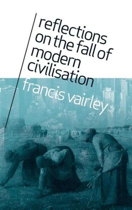 Reflections on the Fall of Modern Civilisation