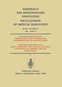 Röntgendiagnostik der Oberen Speise- und Atemwege, der Atemorgane und des Mediastinums / Roentgendiagnosis of the Upper Alimentary Tract and Air Passages, the Respiratory Organs, and the Mediastinum