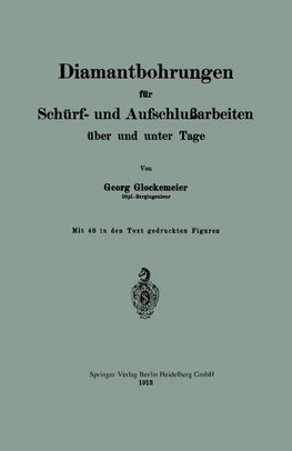 Diamantbohrungen für Schürf- und Aufschlußarbeiten über und unter Tage