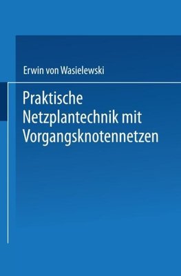 Praktische Netzplantechnik mit Vorgangsknotennetzen