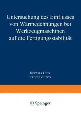 Untersuchung des Einflusses von Wärmedehnungen bei Werkzeugmaschinen auf die Fertigungsstabilität