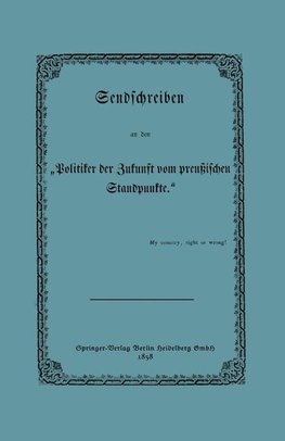 Sendschreiben an den "Politiker der Zukunft vom preußischen Standpunkte"