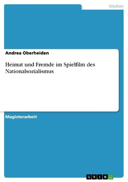 Heimat und Fremde im Spielfilm des Nationalsozialismus