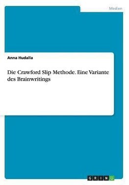 Die Crawford Slip Methode. Eine Variante des Brainwritings