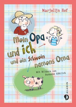 Mein Opa und ich und ein Schwein namens Oma