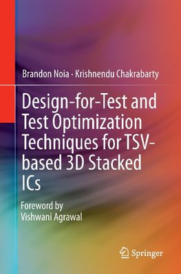 Design-for-Test and Test Optimization Techniques for TSV-based 3D Stacked ICs