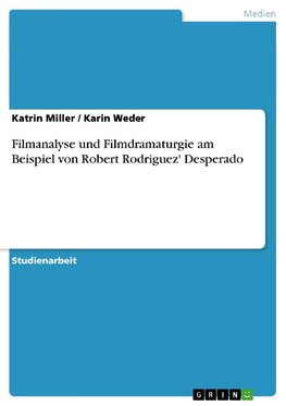 Filmanalyse und Filmdramaturgie am Beispiel von Robert Rodriguez' Desperado