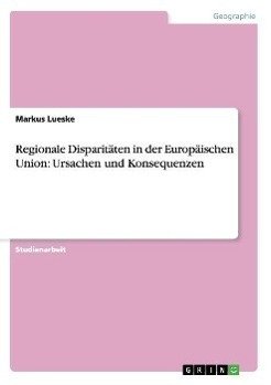 Regionale Disparitäten in der Europäischen Union:  Ursachen und Konsequenzen