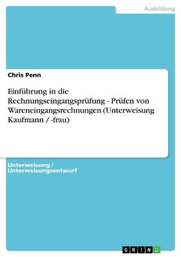 Einführung in die Rechnungseingangsprüfung - Prüfen von Wareneingangsrechnungen (Unterweisung Kaufmann / -frau)